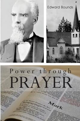 Power Through Prayer by Bounds, Edward Em