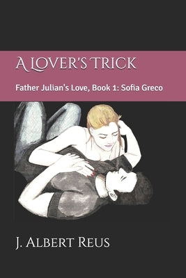 A Lover's Trick: The Case of Sofia Greco by Reus, J. Albert