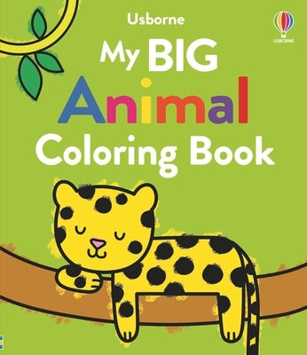 Colorful cover of My Big Animal Coloring Book, a paperback by Usborne Books featuring various animal illustrations for kids.
