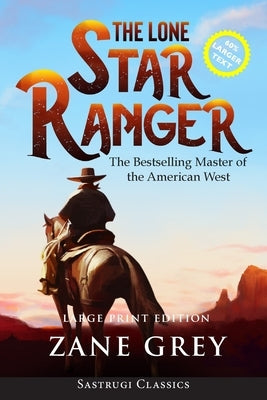 The Lone Star Ranger (Annotated) LARGE PRINT by Grey, Zane
