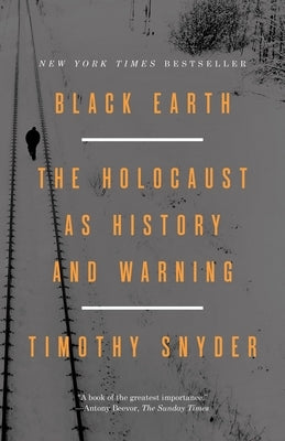 Black Earth: The Holocaust as History and Warning Paperback Crown Publishing Group (NY)