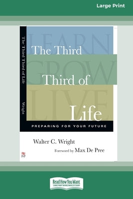 The Third Third of Life: Preparing for Your Future (16pt Large Print Format) by Wright, Walter C.