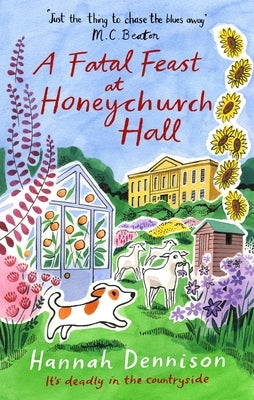 A Fatal Feast at Honeychurch Hall: An Utterly Unputdownable, Cosy, Countryside Murder Mystery by Dennison, Hannah