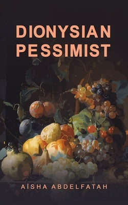 Dionysian Pessimist by Abdelfatah, A?sha