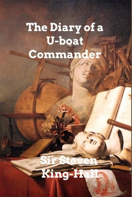 The Diary of a U-boat Commander by King-Hall, Steven