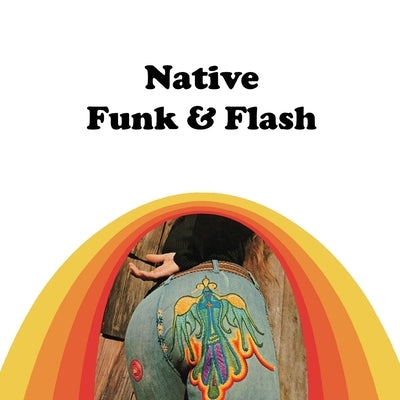 Native Funk & Flash by Hart, Alexandra Jacopetti