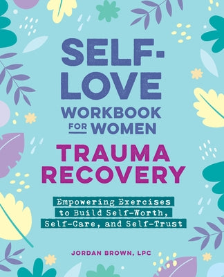 Paperback self-love workbook for women by Callisto, featuring empowering exercises for trauma recovery, self-worth, and self-care.