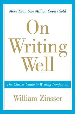 On Writing Well: The Classic Guide to Writing Nonfiction Paperback Harper Perennial