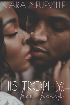 His Trophy, Her Heart by Neufville, Kiara