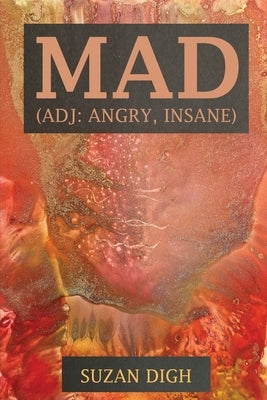 Mad (adj. angry, insane) by Digh, Suzan