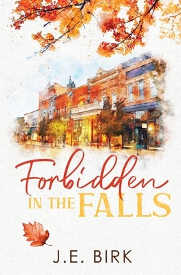 Forbidden in the Falls by Birk, J. E.