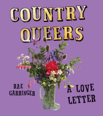 Country Queers: A Love Letter Paperback Haymarket Books