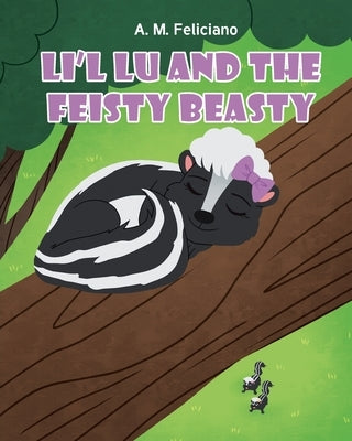 Li'l Lu and the Feisty Beasty by Feliciano, A. M.