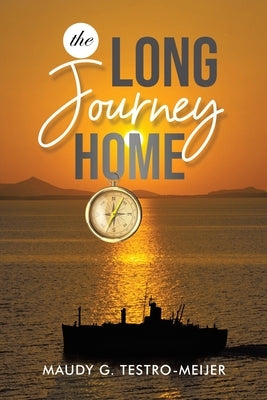 The Long Journey Home by Testro-Meijer, Maudy G.