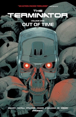 Paperback of The Terminator Vol. 1: Out of Time comic book by Dynamite Entertainment, featuring cover art of the iconic cyborg.