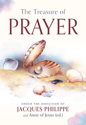 The Treasure of Prayer by Philippe, Jacques