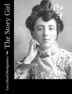 The Story Girl by Montgomery, Lucy Maud