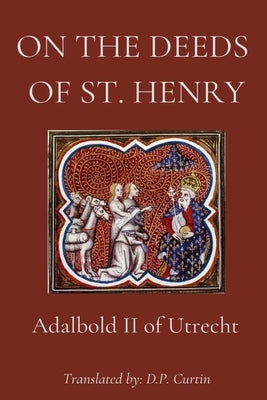 On the Deeds of St. Henry by Adalbold II of Utrecht