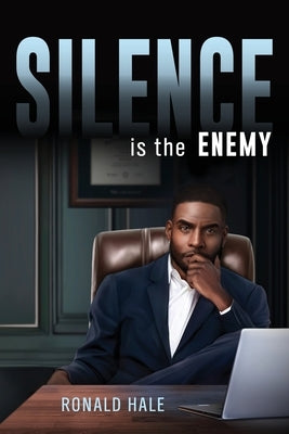 Silence is the Enemy by Hale