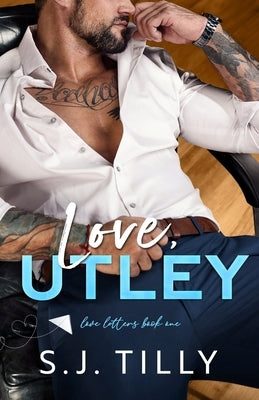 Paperback of Love, Utley: Love Letters Book One by S.J. Tilly LLC showing the book cover with romantic-themed artwork.