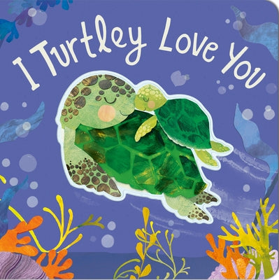 I Turtley Love You Board Book Tiger Tales
