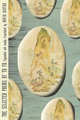The Selected Poems of Tu Fu: Expanded and Newly Translated by David Hinton Paperback New Directions Publishing Corporation