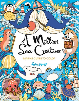 A Million Sea Creatures: Marine Cuties to Color Paperback Union Square Kids