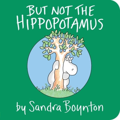 Colorful pages from Boynton Bookworks' "But Not the Hippopotamus" board book featuring playful illustrations for children.