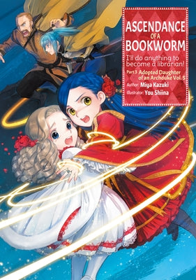 Ascendance of a Bookworm: Part 3 Volume 5 (Light Novel): Volume 12 by Kazuki, Miya