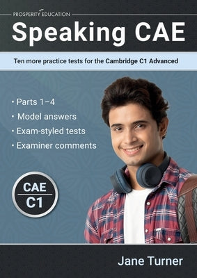 Speaking CAE: Ten more practice tests for the Cambridge C1 Advanced: Ten more practice tests for the Cambridge C2 Proficiency by Turner, Jane