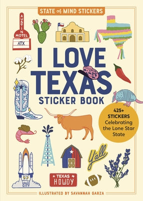 I Love Texas Sticker Book: 425+ Stickers Celebrating the Lone Star State Paperback Workman Publishing