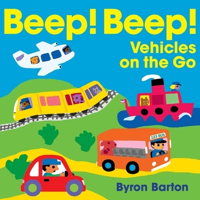 Beep! Beep! Vehicles on the Go Board Book Greenwillow Books
