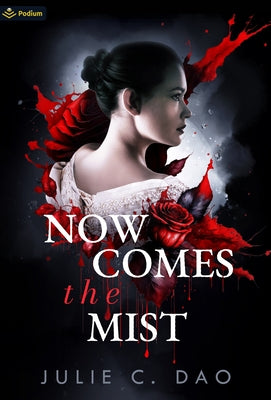 Now Comes the Mist: A Tale of Romantic Gothic Horror by Dao, Julie C.