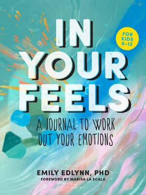 In Your Feels: A Journal to Explore Your Emotions Paperback Hearst Home Kids