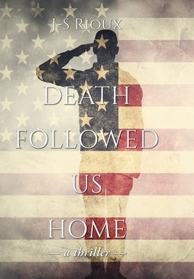 Death Followed Us Home: a thriller by Rioux, J-S