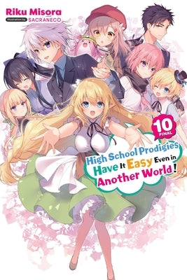 High School Prodigies Have It Easy Even in Another World!, Vol. 10 (Light Novel): Volume 10 by Misora, Riku