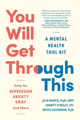 You Will Get Through This: A Mental Health Tool Kit - Help for Depression, Anxiety, Grief, and More by Radico, Julie