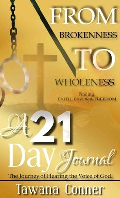 From Brokenness To Wholeness A 21-Day Journal by Conner, Tawana