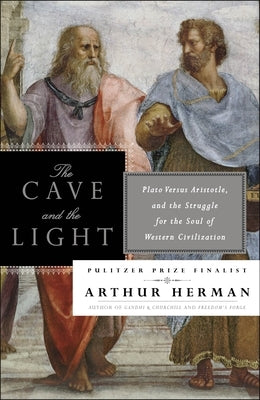 The Cave and the Light: Plato Versus Aristotle, and the Struggle for the Soul of Western Civilization Paperback Random House Trade