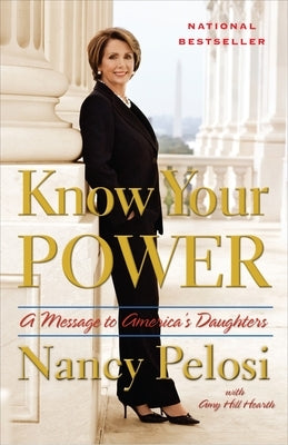 Know Your Power: A Message to America's Daughters by Pelosi, Nancy