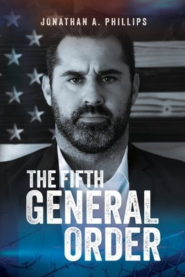 The Fifth General Order by Phillips, Jonathan A.