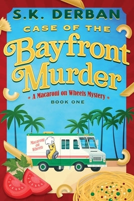 Case of the Bayfront Murder: A Macaroni on Wheels Mystery by Derban, S. K.