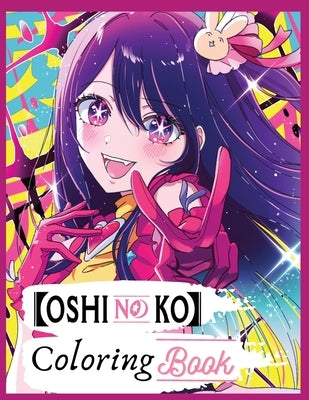 Oshi no ko Coloring book: A Vibrant Journey - Coloring Book Edition by Publishing, Ely