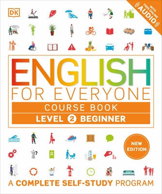 English for Everyone Course Book Level 2 Beginner: A Complete Self-Study Program by Dk