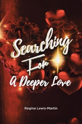 Searching for a Deeper Love by Lewis-Martin, Regina