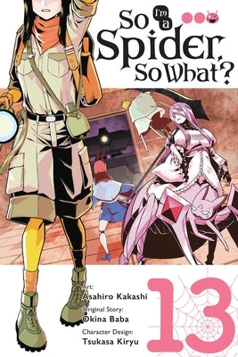 So I'm a Spider, So What?, Vol. 13 (Manga): Volume 13 by Baba, Okina