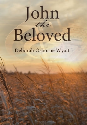 John the Beloved by Wyatt, Deborah