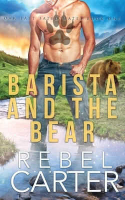 Barista and the Bear: Oak Fast Fated Mates Book 1 Paperback Independently Published