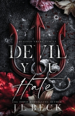 Devil You Hate: A Dark Mafia Romance by Beck, J. L.