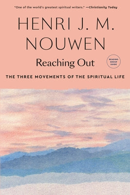 Reaching Out: The Three Movements of the Spiritual Life Paperback Prh Christian Publishing